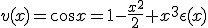 v(x) = \cos x = 1 - \frac{x^2}{2}+x^3\epsilon (x)